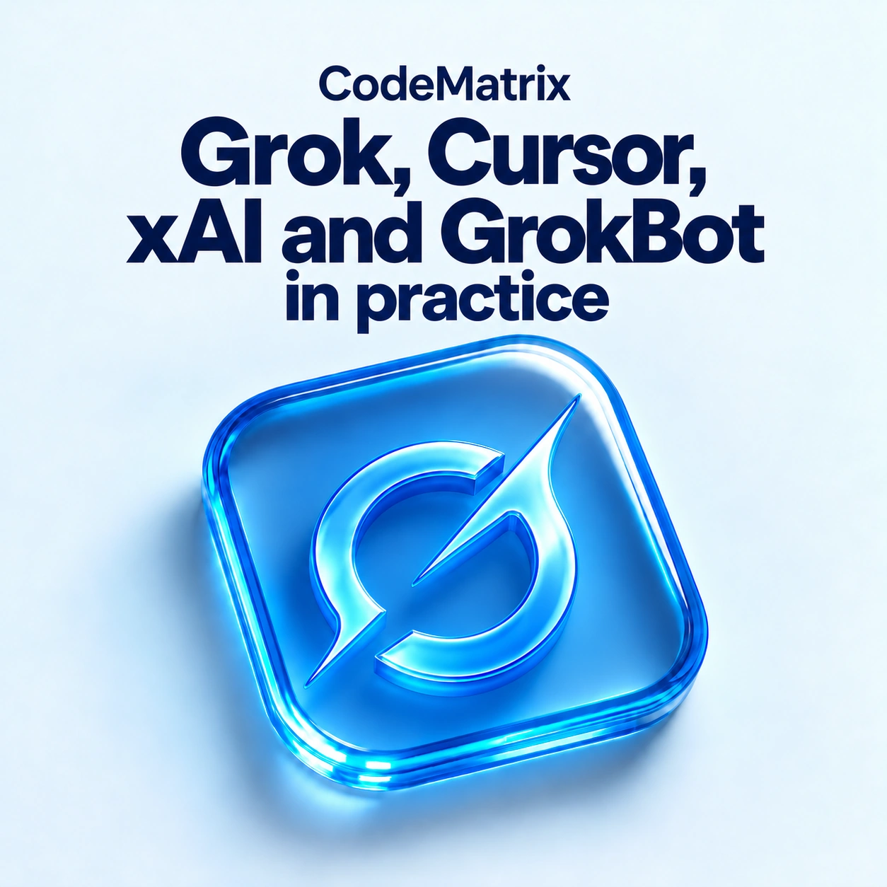 Cover of Grok, Cursor, xAI and GrokBot in practice
